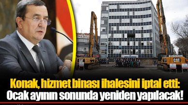 Konak, hizmet binası ihalesini iptal etti: Ocak ayının sonunda yeniden yapılacak!