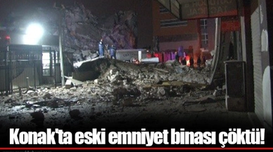 Konak'ta eski emniyet binası çöktü!
