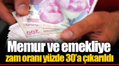 Memur ve emekliye zam oranı yüzde 30’a çıkarıldı