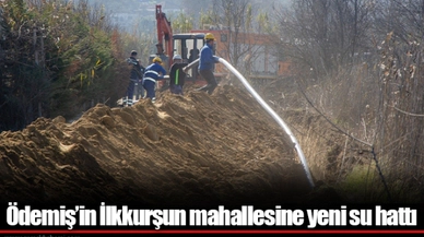 Ödemiş’in İlkkurşun mahallesine yeni su hattı
