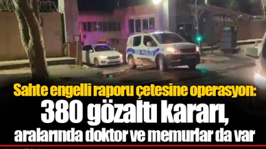 Sahte engelli raporu çetesine operasyon: 380 gözaltı kararı, aralarında doktor ve memurlar da var