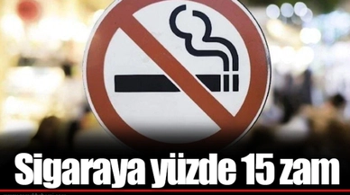 Sigaraya yüzde 15 zam