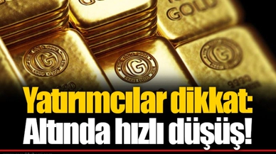 Yatırımcılar dikkat: Altında hızlı düşüş!