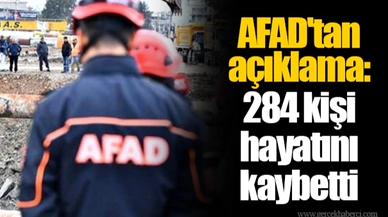 AFAD'tan açıklama: 284 kişi hayatını kaybetti