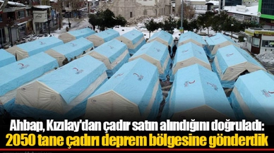 Ahbap, Kızılay'dan çadır satın alındığını doğruladı: 2050 tane çadırı deprem bölgesine gönderdik