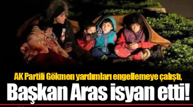 AK Partili Gökmen yardımları engellemeye çalıştı, Başkan Aras isyan etti!