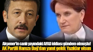Akşener'in canlı yayındaki AFAD iddiası gündem olmuştu! AK Partili Hamza Dağ'dan yanıt geldi: Yazıklar olsun