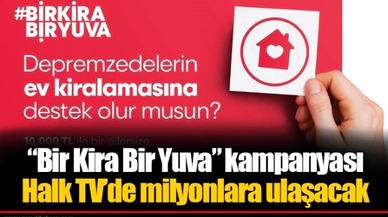 “Bir Kira Bir Yuva” kampanyası Halk TV’de milyonlara ulaşacak