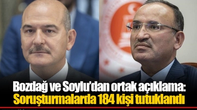 Bozdağ ve Soylu’dan ortak açıklama: Soruşturmalarda 184 kişi tutuklandı