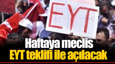 Haftaya meclis EYT teklifi ile açılacak