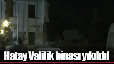 Hatay Valilik binası yıkıldı!