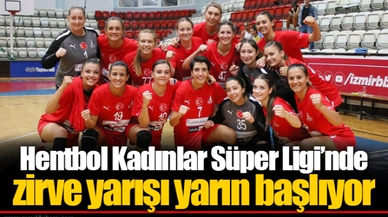 Hentbol Kadınlar Süper Ligi’nde zirve yarışı yarın başlıyor