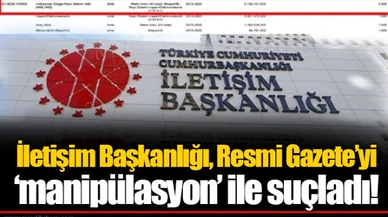 İletişim Başkanlığı, Resmi Gazete’yi ‘manipülasyon’ ile suçladı!