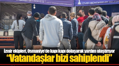 İzmir ekipleri, Osmaniye’de kapı kapı dolaşarak yardım ulaştırıyor “Vatandaşlar bizi sahiplendi”