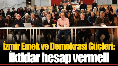 İzmir Emek ve Demokrasi Güçleri: İktidar hesap vermeli