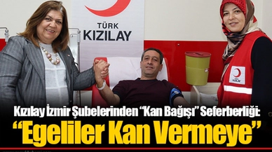 Kızılay İzmir Şubelerinden “Kan Bağışı” Seferberliği: “Egeliler Kan Vermeye”