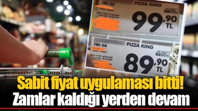 Sabit fiyat uygulaması bitti! Zamlar kaldığı yerden devam