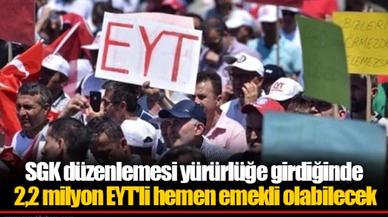 SGK düzenlemesi yürürlüğe girdiğinde 2,2 milyon EYT'li hemen emekli olabilecek