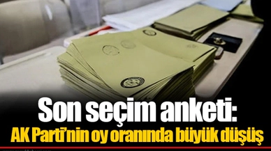 Son seçim anketi: AK Parti’nin oy oranında büyük düşüş