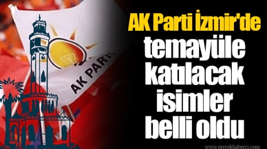 AK Parti İzmir'de temayüle katılacak isimler belli oldu