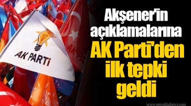 Akşener'in açıklamalarına AK Parti'den ilk tepki geldi