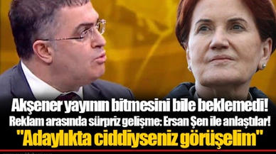 Akşener yayının bitmesini bile beklemedi! Reklam arasında sürpriz gelişme: Ersan Şen ile anlaştılar! "Adaylıkta ciddiyseniz görüşelim"