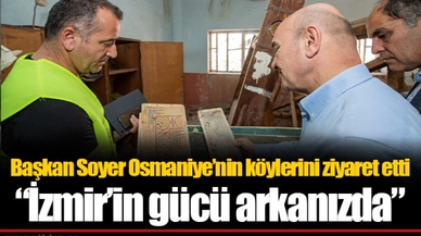 Başkan Soyer Osmaniye’nin köylerini ziyaret etti “İzmir’in gücü arkanızda”