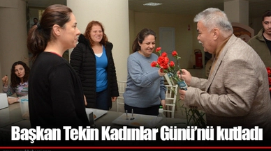 Başkan Tekin Kadınlar Günü’nü kutladı
