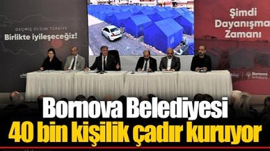 Bornova Belediyesi 40 bin kişilik çadır kuruyor