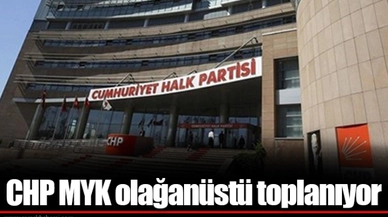 CHP MYK olağanüstü toplanıyor
