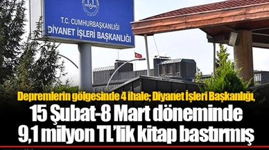 Depremlerin gölgesinde 4 ihale; Diyanet İşleri Başkanlığı, 15 Şubat-8 Mart döneminde 9,1 milyon TL’lik kitap bastırmış