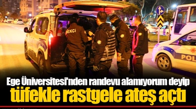 Ege Üniversitesi'nden randevu alamıyorum deyip tüfekle rastgele ateş açtı