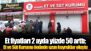 Et fiyatları 2 ayda yüzde 50 arttı; Et ve Süt Kurumu önünde uzun kuyruklar oluştu