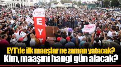 EYT'de ilk maaşlar ne zaman yatacak? Kim, maaşını hangi gün alacak?