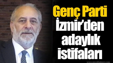 Genç Parti İzmir’den adaylık istifaları