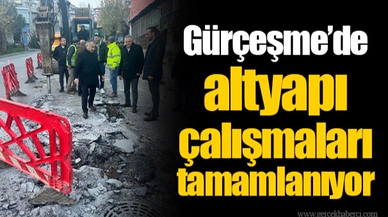 Gürçeşme’de altyapı çalışmaları tamamlanıyor