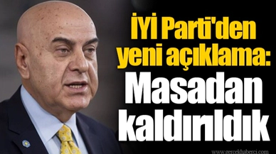 İYİ Parti'den yeni açıklama: Masadan kaldırıldık