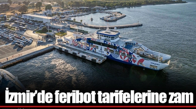 İzmir’de feribot tarifelerine zam