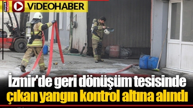 İzmir'de geri dönüşüm tesisinde çıkan yangın kontrol altına alındı