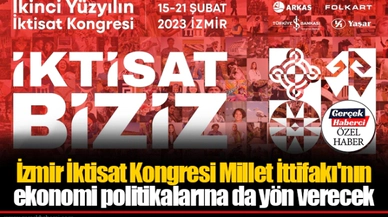 İzmir İktisat Kongresi Millet İttifakı'nın ekonomi politikalarına da yön verecek