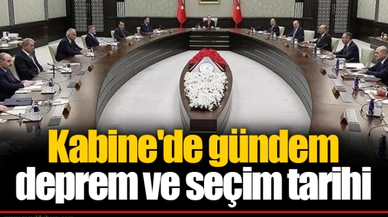 Kabine'de gündem deprem ve seçim tarihi