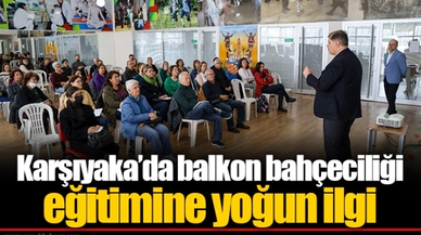 Karşıyaka’da balkon bahçeciliği eğitimine yoğun ilgi