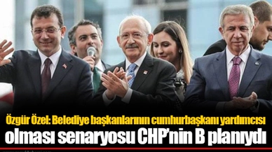 Özgür Özel: Belediye başkanlarının cumhurbaşkanı yardımcısı olması senaryosu CHP’nin B planıydı