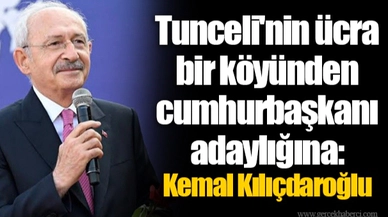Tunceli'nin ücra bir köyünden cumhurbaşkanı adaylığına: Kemal Kılıçdaroğlu
