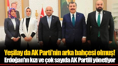 Yeşilay da AK Parti'nin arka bahçesi olmuş! Erdoğan'ın kızı ve çok sayıda AK Partili yönetiyor