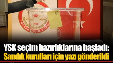 YSK seçim hazırlıklarına başladı: Sandık kurulları için yazı gönderildi