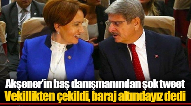 Akşener’in baş danışmanından şok tweet: Vekillikten çekildi, baraj altındayız dedi