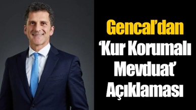 Gencal'dan 'kur korumalı mevduat' açıklaması