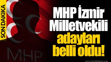 MHP İzmir Milletvekili adayları belli oldu!