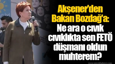 Akşener'den Bakan Bozdağ'a: Ne ara o cıvık cıvıklıkta sen FETÖ düşmanı oldun muhterem?